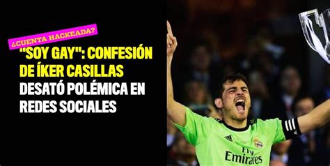 Soy gay confesión de Íker Casillas desató polémica en redes sociales