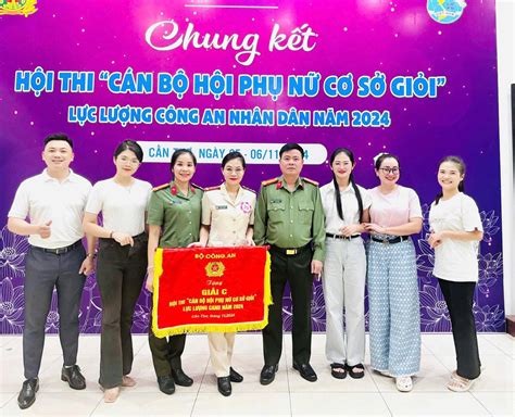 HỘi PhỤ NỮ CÔng An TỈnh GiÀnh GiẢi C Chung KẾt HỘi Thi CÁn BỘ HỘi PhỤ