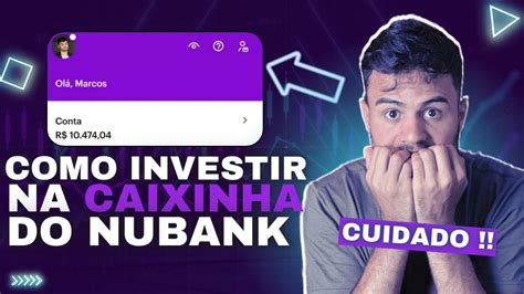 Caixinhas Do Nubank Vale A Pena Coloquei R Tutorial