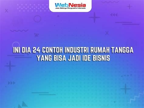 Ini Dia 24 Contoh Industri Rumah Tangga Yang Bisa Jadi Ide Bisnis