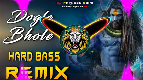 Dogle Bhole Dj Remix Hard Bass Full Vibration Bhole Song Dj Parveen