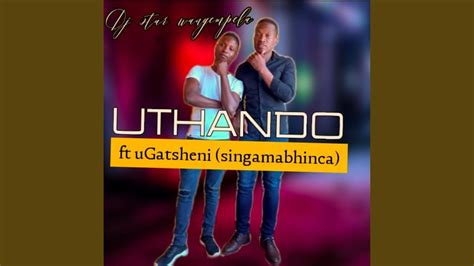 Uthando Feat Ugatshenisingamabhinca Youtube