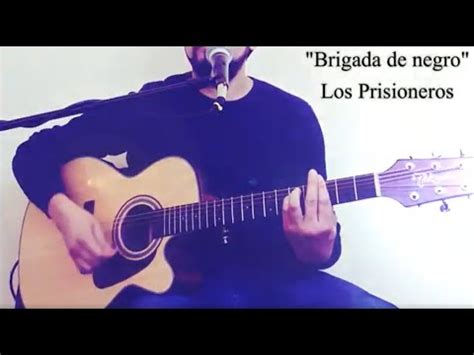 Brigada De Negro Cover Ac Stico Los Prisioneros Youtube