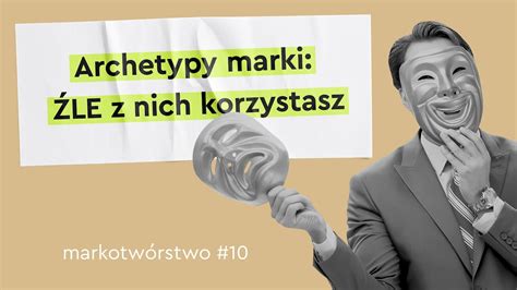 Archetypy marki narzędzie wykorzystywane ŹLE Markotwórstwo 10