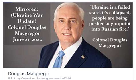 Shared Post Colonel Douglas Macgregor Ukraine Is Now A Failed State