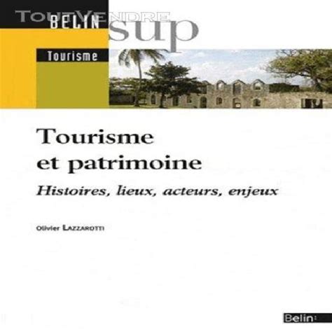 Patrimoine Et Tourisme Histoire Lieux Acteurs Enjeux En France