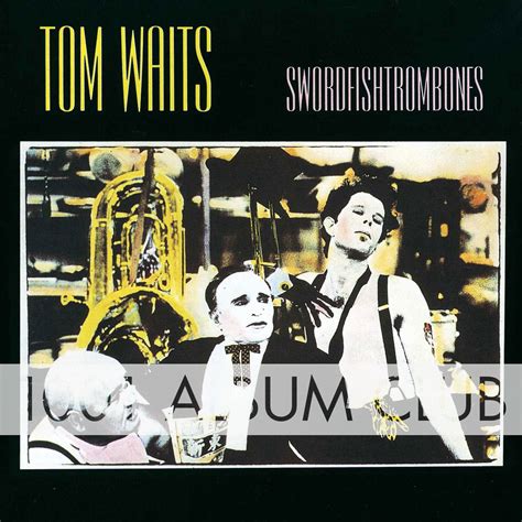 Tom Waits Swordfishtrombones Album Club Lyssna H R Podtail