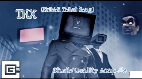 Thx Skibidi Toilet Song By Cg5 Studio Quality Acapella Youtube