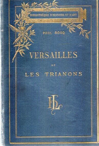 Versailles Et Les Trianons By Paul Bosq Dansmongarage