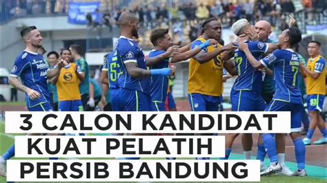 3 Sosok Pelatih Baru Persib Bandung Pengganti Luis Milla YouTube