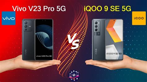 Vivo V23 Pro 5G Vs IQOO 9 SE 5G Full Comparison Full Specifications