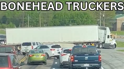 We Hate Truck Drivers Bonehead Truckers Of The Week Youtube