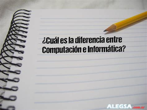 Cu L Es La Diferencia Entre Computaci N E Inform Tica