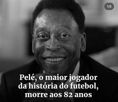 Pelé O Maior Jogador Da História Do Futebol Morre Aos 82 Anos