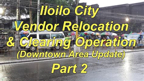 Iloilo City Vendor Relocation Clearing Operation Downtown Area