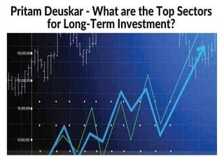 Pritam Deuskar What Are The Top Sectors For Long Term Investment Pptx