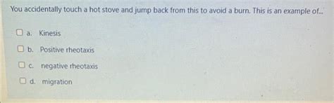 Solved You Accidentally Touch A Hot Stove And Jump Back From Chegg