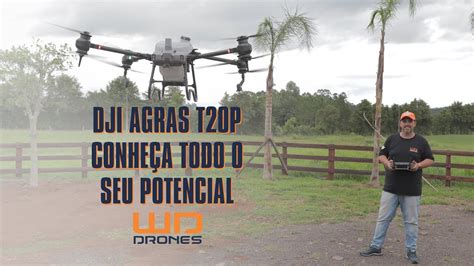 DJI Agras T20P Saiba tudo sobre o drone agrícola mais esperado de