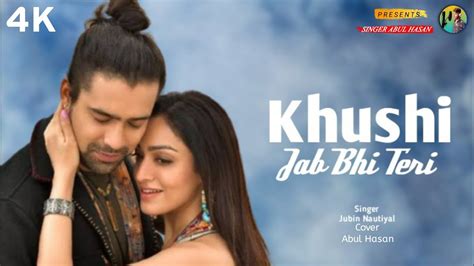 Khushi Jab Bhi Teri Song Jubin Nautiyal Khusalii Kumar Official