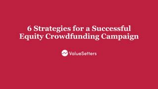 6 Strategies For A Successful Equity Crowdfunding Campaign PPT