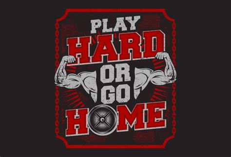 Play Hard Or Go Home Tshirt Design For Sale Buy T Shirt Designs