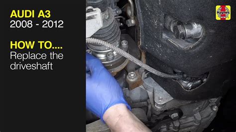 How To Replace The Driveshaft On The Audi A3 2008 To 2012 YouTube