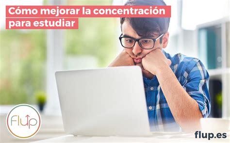 Cómo mejorar la concentración para estudiar Flup