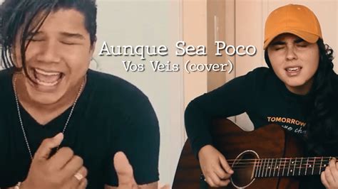 Aunque Sea Poco Vos Veis Cover Ft Omar Scott YouTube