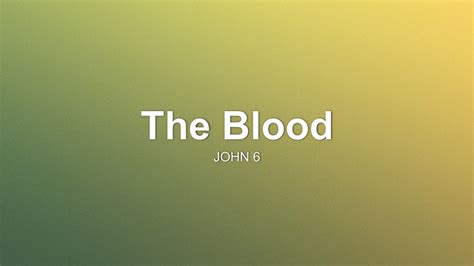 The Blood Sermon by Sermon Research Assistant, John 6 - SermonCentral.com