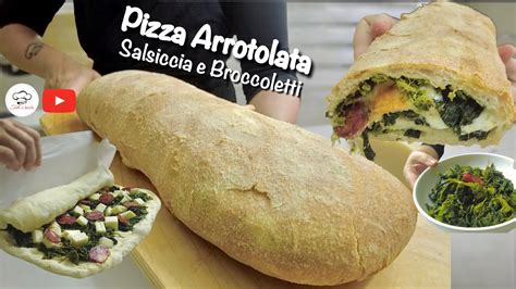 PIZZA ARROTOLATA SALSICCIA E BROCCOLETTI Croccante Fuori Soffice Dentro