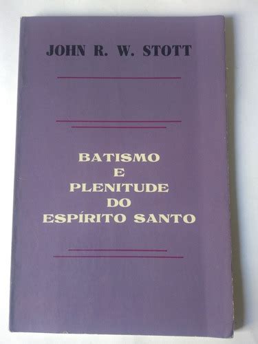 Batismo E Plenitude Do Espírito Santo John Stott MercadoLivre