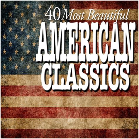 40 Most Beautiful American Classics Album By Various Artists Apple