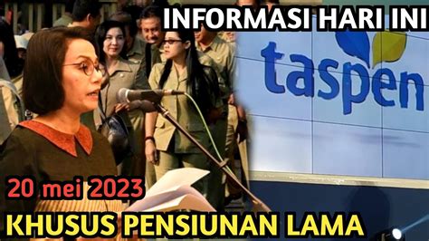 Informasi Hari Ini Khusus Pensiunan Lama Pns Tgl Mei Youtube