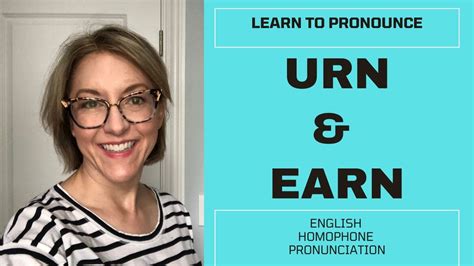 How To Pronounce Earn And Urn American English Homophone Pronunciation