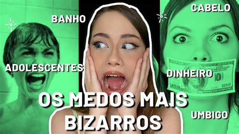 As Fobias Mais Bizarras E Incomuns Youtube