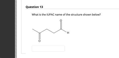 Solved What Is The Iupac Name Of The Structure Shown Below Question