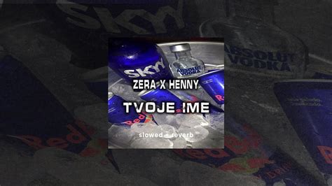 Zera X Henny Tvoje Ime Slowed Reverb Youtube