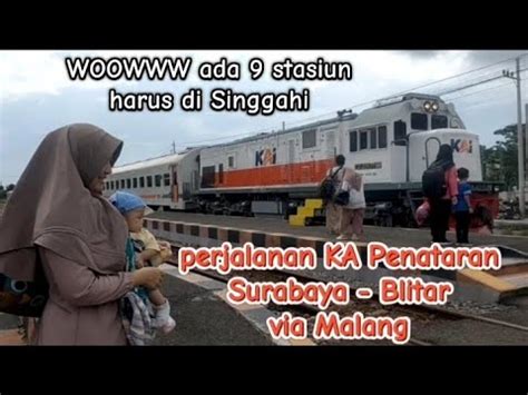 Perjalanan Kereta Api KA Penataran Surabaya Blitar Via Malang YouTube