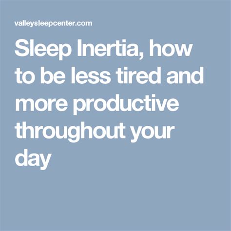 Sleep Inertia How To Be Less Tired And More Productive Throughout Your