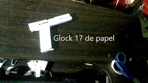 Como Hacer Una Glock 17 De Papel Youtube