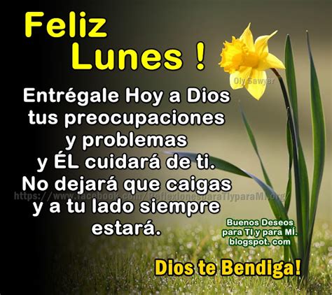 Buenos Deseos Para Ti Y Para M Feliz Lunes Entr Gale Hoy A Dios