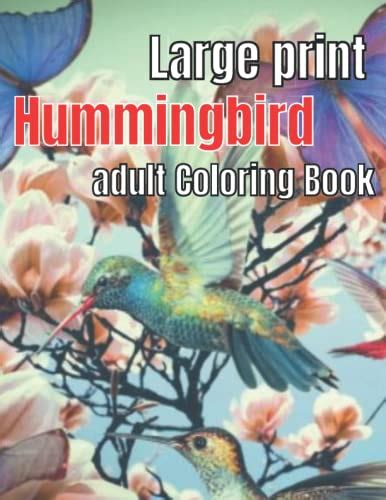 Large Print Hummingbird Adult Coloring Book An Adult Coloring Book