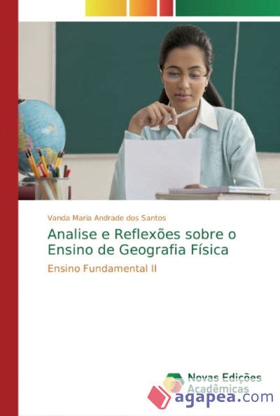 Analise E Reflexoes Sobre O Ensino De Geografia Fisica Vanda Maria