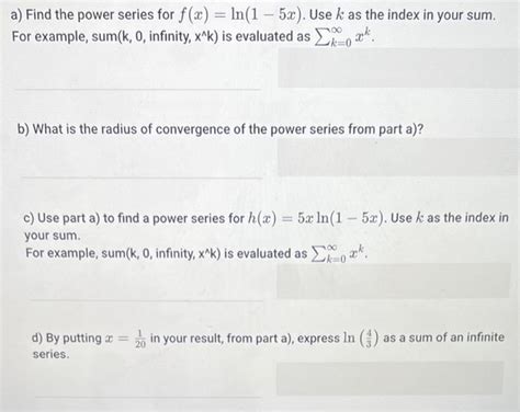 Solved A Find The Power Series For F X Ln 1−5x Use K As