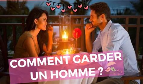 Comment GARDER Un Homme Comment Attirer Un Homme