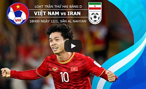 Việt Nam vs Iran Trực tiếp Việt Nam vs Iran VTV6 Truc tiep bong da