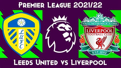 Leeds United V Liverpool Premier League 202122 Fifa 21 No Rules Win