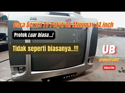 Cara Servis Tv Polytron Minimax Inch Protek Luar Biasa Vlog Ub