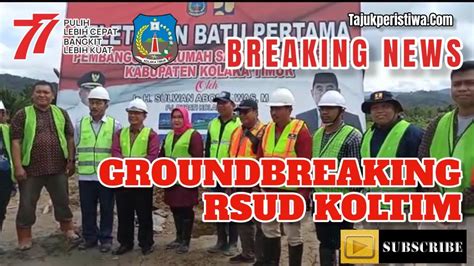 BREAKING NEWS GROUND BREAKING RSUD Kolaka Timur Tajukperistiwa