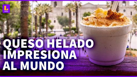 Queso Helado Arequipe O Es El Segundo Mejor Postre Del Mundo Youtube